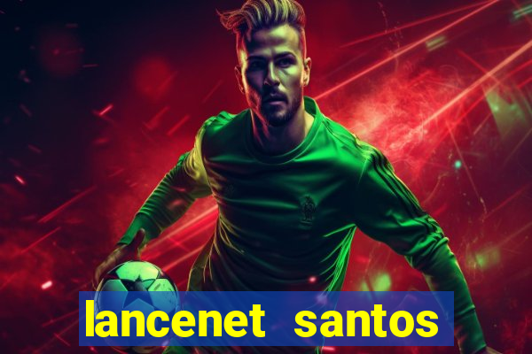 lancenet santos futebol clube